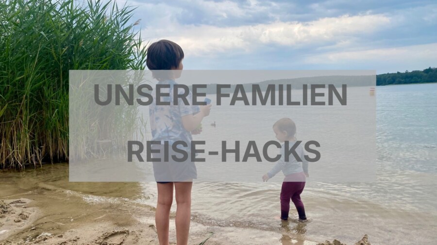 Unsere besten Reise-Hacks und Tipps